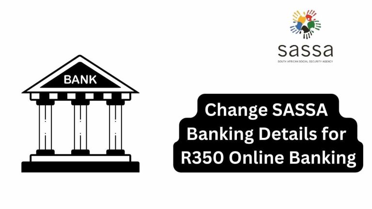 How to Change SASSA Banking Details for R350 Online Banking