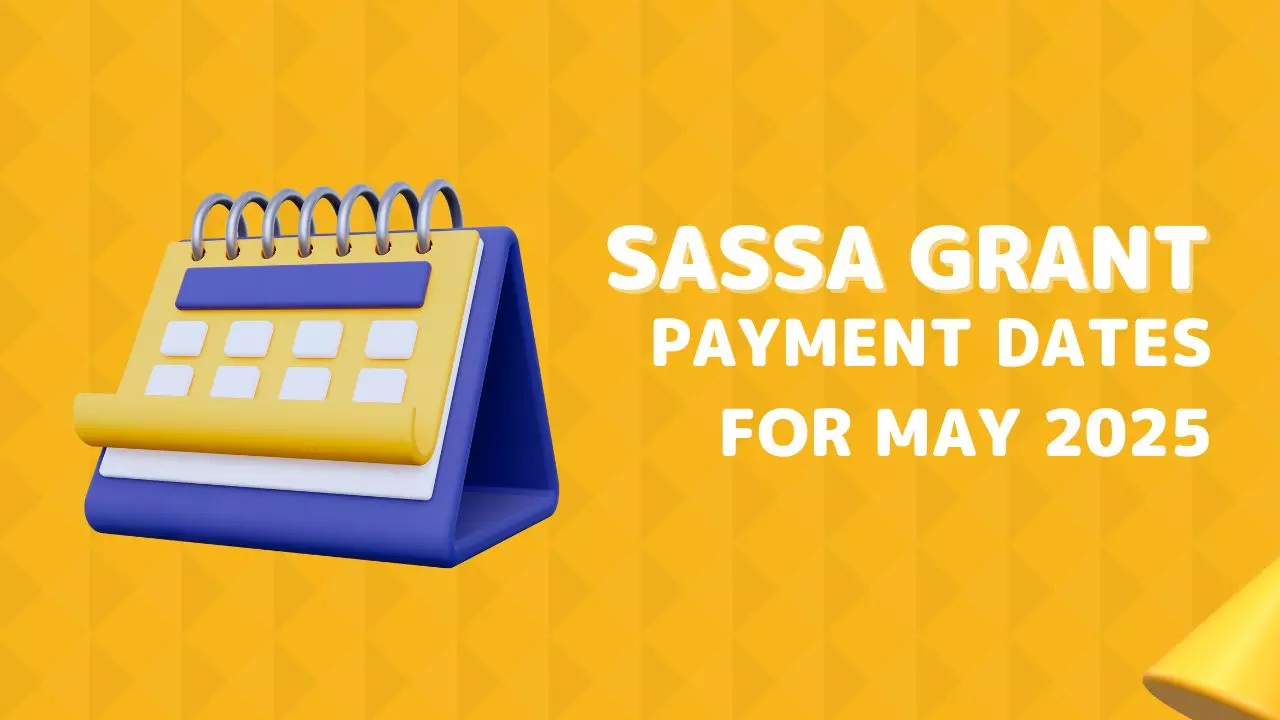 SASSA Grant Payment Dates For May 2025