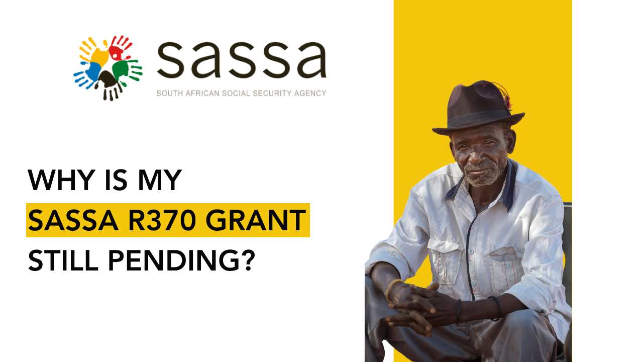Why is my SASSA R370 Grant Still Pending