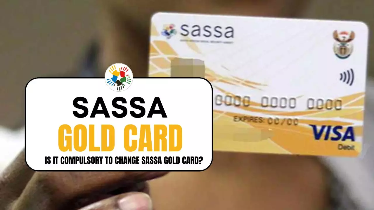 Is it Compulsory to Change SASSA Gold Card