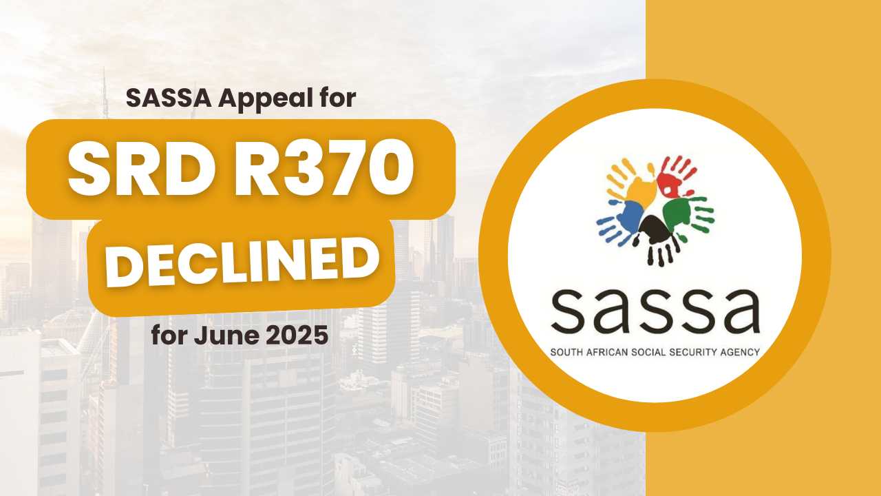 SASSA Appeal for SRD R370 Declined for June 2025