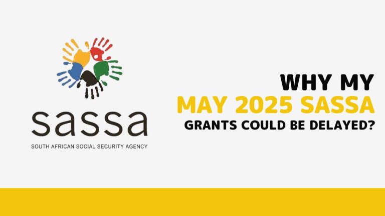 Why Your May 2025 SASSA Grant Could Be Delayed